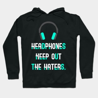 Headphones Keep Out the Haters Hoodie